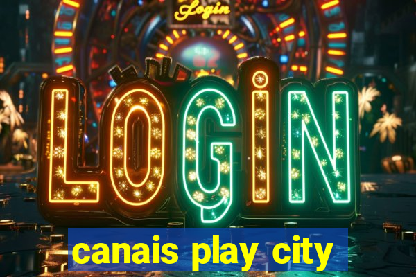 canais play city